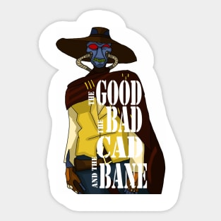 THE GOOD, THE BAD, AND THE CAD BANE Sticker